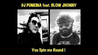 Dj Punkina feat. Blow Jhonny - You spin me Round (Remix)