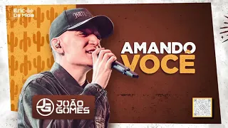 JOÃO GOMES - AMANDO VOCÊ (MÚSICA NOVA) SE A PELE ARREPIA E O BEIJO ENCAIXA...