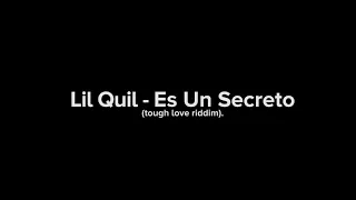 Lil Quil - Es Un Secreto (Tough Love Riddim)