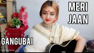 Meri Jaan | Gangubai Kathiawadi | Neeti Mohan | Guitar cover by Moumita Sarkar