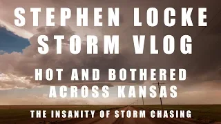 Stephen Locke Storm Vlog; Hot and Bothered Across Kansas
