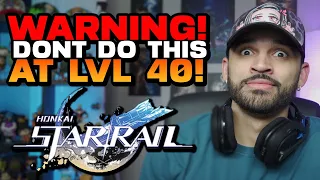 Advice & Warnings Once You Reach Trailblaze Lvl 40 | Honkai: Star Rail Guide