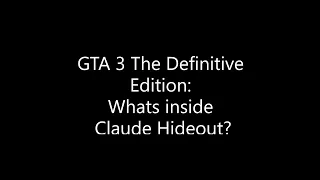 Whats Inside Claudes Hideout | GTA 3 Definitive Edition