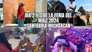 DIA 2 Y 3 DE LA FERIA DEL MAIZ 2024, CANTABRIA MICH. | VLOG