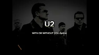 U2  - WITH OR WITHOUT YOU lyrics HD