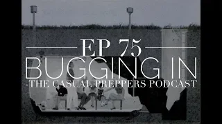 Bugging In - Ep 75 - The Casual Preppers Podcast