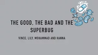 The Good, the Bad and the Superbug