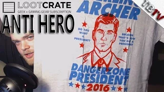 ANTI HERO LootCrate unboxing!  (August 2016 Loot Crate) ARCHER FOR PRESIDENT!