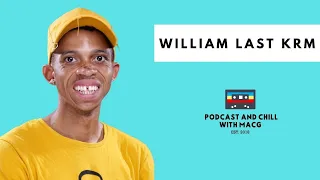 Episode 319 | William Last KRK on Botswana, Tinto, Chris Brown, Comedy ,Fatherhood,SA hiphop Awards
