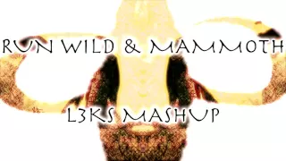 Run Wild vs  Mammoth (L3KS MASHUP)