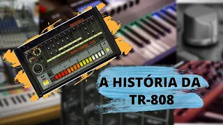 A HISTÓRIA DA TR-808