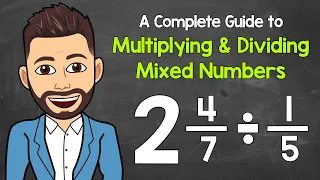 Multiplying and Dividing Mixed Numbers | A Complete Guide (Everything You Need to Know)