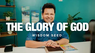 The Glory of God - Wisdom Seed | Apostle Guillermo Maldonado