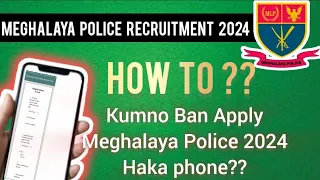 Kumno ban apply Meghalaya Police 2024 | How to Apply Meghalaya Police 2024