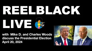 Reelblack Live - Tricknology of Trump 2024 | Charles Woods and Mike D