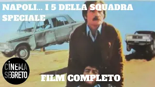 Napoli... i 5 della squadra speciale | Poliziesco | Film completo in Italiano