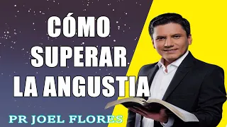 Cómo superar la angustia   Pr Joel Flores   sermones adventistas