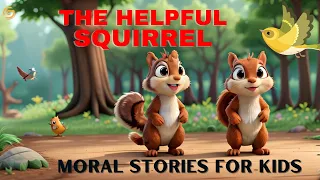 The Helpful Squirrel Kids | Moral Story for Children | English stories | kids stories