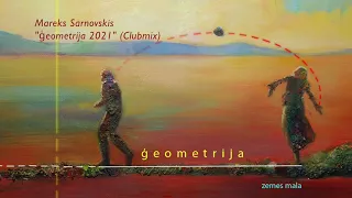 Mareks Sarnovskis (ex. Zemes Mala) - "Ģeometrija" 2021 (Clubmix)