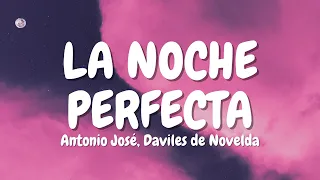 Antonio José, Daviles de Novelda - La Noche Perfecta REMIX (letra/lyrics)