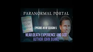 S5EP49 - Near Death Experiences and God- John Burke