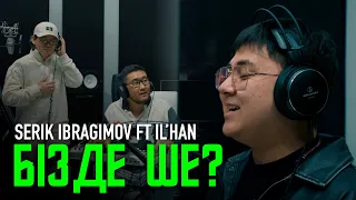 Serik Ibragimov ft IL’HAN - Бізде ше? [author’s cover]