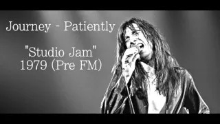 Journey - Patiently "Studio Jam 1979" (Pre FM)