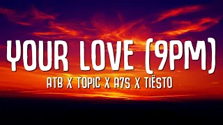 ATB x Topic x A7S x Tiësto - Your Love 9PM (Lyrics) Tiësto Remix