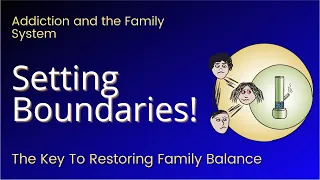 Addiction And The Family System: Setting Boundaries