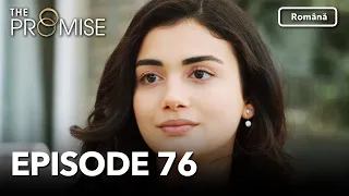 The Promise Episode 76 | Romanian Subtitle | Jurământul