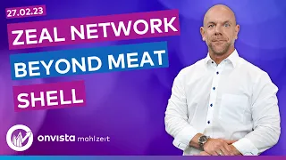 Starker Wochenstart - Zeal Network, Beyod Meat, Shell