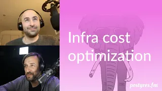 Infra cost optimization | Postgres.FM 030 | #PostgreSQL #Postgres podcast