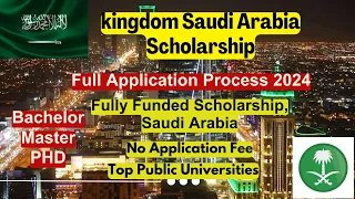 Kingdom of Saudi Arabia Announced Fully Funded Scholarship 2024-2025 | BS, MS, PHD | Complete Guide🌟