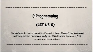 The distance between two cities (in km.) is input through the keyboard... c language || let us c