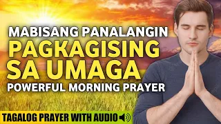 PANALANGIN SA UMAGA PAGKAGISING• POWERFUL MORNING PRAYER• MORNING MEDITATION PRAYER• TAGALOG PRAYER