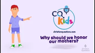 Why should we honor our mothers? CQ Kids