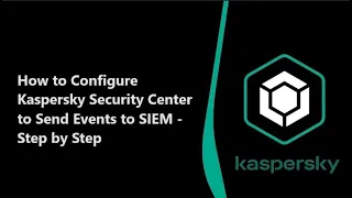 Configuring Kaspersky Security Center for SIEM Integration | Step-by-Step Tutorial
