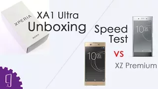 Sony Xperia XA1 Ultra Unboxing | Speed Test vs XZ Premium