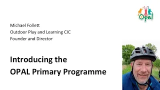 Michael Follett - Introducing the OPAL Primary Programme