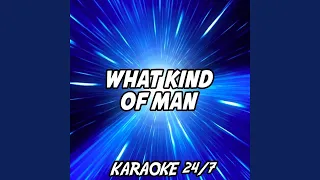 What Kind of Man (Karaoke Version) (Originally Performed by Florence + The Machine)