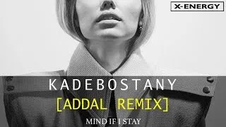 KADEBOSTANY - Mind If I Stay (Addal Remix - Artwork Video)