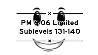 Roblox - PM 6:06 Limited | Sublevels 131-140 (45th victor)