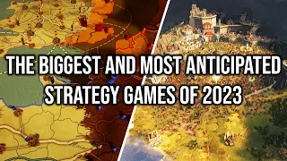 THE BIGGEST AND MOST ANTICIPATED STRATEGY GAMES OF 2023