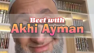Beef with Akhi Ayman?!