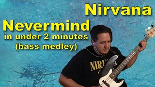 Nirvana's Nevermind in under 2 minutes (Bass Medley)