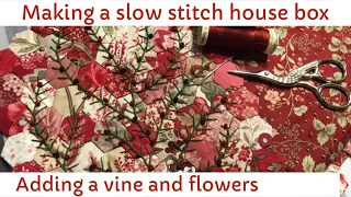 Slow stitch house shaped box - vine & flowers, wall & quick hexies #roxysjournalofstitchery