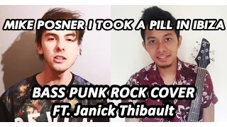 MIKE POSNER - I TOOK A PILL IN IBIZA (BASS PUNK ROCK COVER FT. Janick Thibault)