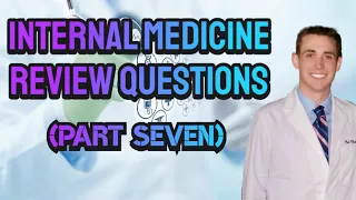 Internal Medicine Review Questions (Set Seven) - CRASH! Medical Review Series