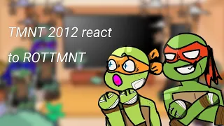 TMNT 2012 react to ROTTMNT/angst/GCRV