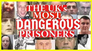 THE UK'S MOST DANGEROUS PRISONERS